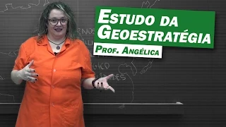 Geografia - Estudos de Geoestratégia