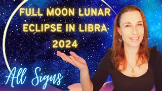 FULL Moon Penumbral LUNAR ECLIPSE in LIBRA 2024 All Signs | RELEASE TOXIC RELATIONSHIPS