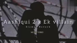 Aashiqui 2 X EK Villain Mashup | prod by music vibes| Shraddha Kapoor | Aditya Roy Kapoor