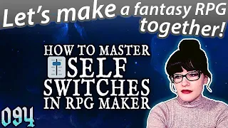 HOW to Master SELF SWITCHES🎚️ - RPG Maker Tips & Tutorials🖤 - Game Dev Stream 94