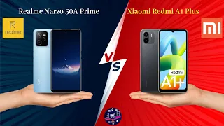 Realme Narzo 50A Prime Vs Xiaomi Redmi A1 Plus - Full Comparison [Full Specifications]