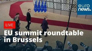 EU Summit roundtable in Brussels | LIVE