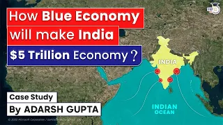 How Blue Economy will make India $5 Trillion Economy? India's Blue Diplomacy | UPSC GS3 Economy