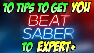 10 Beat Saber Tips | How to go from Easy to Expert+