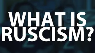 WHAT IS RUSCISM ?