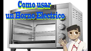 Como usar un Horno Eléctrico (Migue Cocina) Primera parte