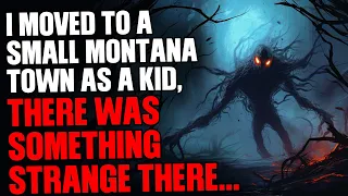 I moved to a small Montana town as a kid, there was something strange there...