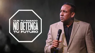 Que Tu Pasado No Detenga Tu Futuro | Pastor Juan Carlos Harrigan