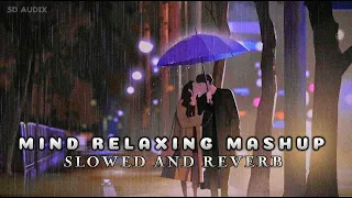 MIND RELAXING MASHUP LOVE MASHUP SONG 💞🥺 SLOWED AND REVERB 🎧 ARIJIT SINGH LOVE MASHUP SONG #trand