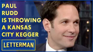 Paul Rudd Is Throwing A Kansas City Kegger | Letterman