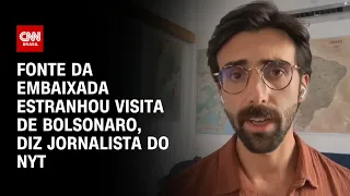 Fonte da embaixada estranhou visita de Bolsonaro, diz jornalista do NYT | BASTIDORES CNN