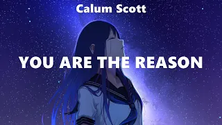 Calum Scott ~ You Are The Reason # lyrics # A Great Big World, Christina Aguilera, Ed Sheeran