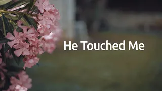 He Touched Me | Lyric video