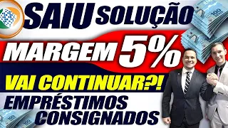 NOTÍCIA QUENTE: AUMENTO Margem 5%! Empréstimos CONSIGNADOS VÃO CONTINUAR?! INSS MARGEM 5% SURPRESAS