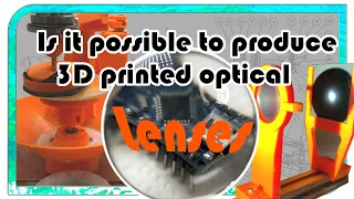 Is it possible to produce 3D printed optical lenses with a 3D printed lens grinding machine?