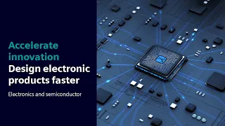 Electronics and semiconductor | Accelerate innovation - design electronic products faster