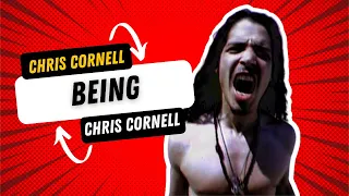 Chris Cornell BEING Chris Cornell