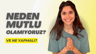 Neden Mutlu Olamıyoruz? (Ve Ne Yapmalı?)