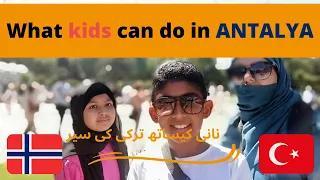 ANTALYA# WHAT KIDS CAN DO IN ANTALYA ?-