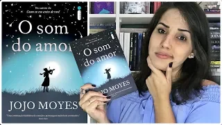 O QUE ACONTECEU COM A LEITURA DE O SOM DO AMOR DA JOJO MOYES? || Jéssica Lopes