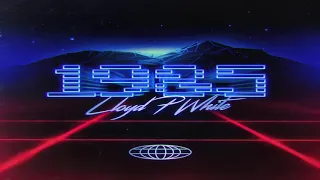 Lloyd P White - "1985" (Audio)