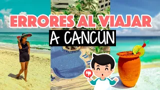 Errores al viajar a Cancún: Lo que NO debes hacer al visitar Cancún