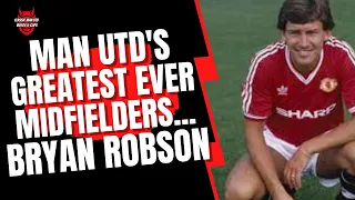 Man Utd's Greatest Ever Midfielders - Bryan Robson