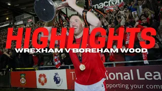 HIGHLIGHTS | Wrexham v Boreham Wood