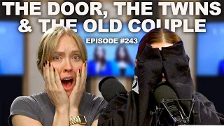 The Door, the Twins & the Old Couple | Episode 243