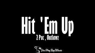 2 Pac ft Outlawz - Hit 'Em Up (lyrics)