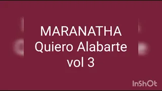 MARANATHA - Quiero Alabarte vol 3