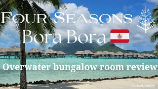 Four Seasons Resort Bora Bora Room Review | Bora Bora | French Polynesia