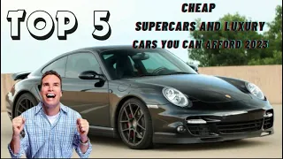 Top 5 CHEAP Supercars and luxury cars you can afford 2023