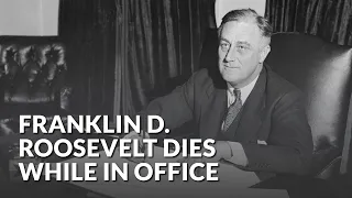 April 12, 1945: FDR Dies in Office