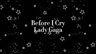 Lady Gaga - Before I Cry(lyrics)