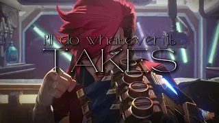 I’ll do whatever it takes [ AMV]