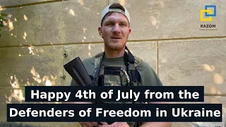 Happy 4th of July from the Defenders of Freedom in Ukraine