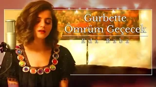 Eda Baba - Gurbette Ömrüm Geçecek