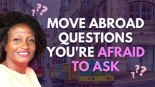 Answering the Move Abroad Questions You're Afraid to Ask | Black Women Abroad