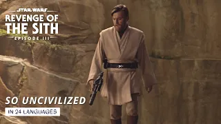 So Uncivilized (in 24 Different Languages) - Star Wars: Revenge of the Sith