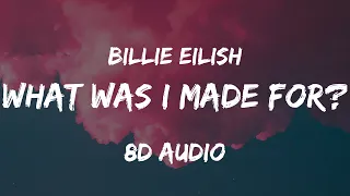 Billie Eilish - What Was I Made For? [8D AUDIO] // LYRICS (Use Headphones)