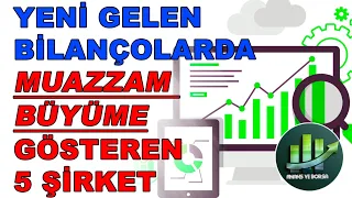 YENİ BİLANÇOLARI MUAZZAM GELEN YATIRIM YAPILABİLİR 5 BAŞARILI ŞİRKET !