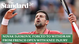 Novak Djokovic forced to withdraw from French Open with knee injury