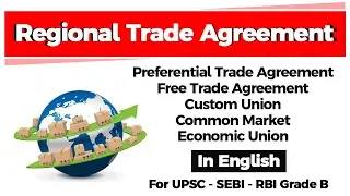 Regional Trade Agreements - Preferential Trade Agreement, Free Trade Agreement, Custom Union