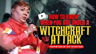 21 SIGNS YOU ARE UNDER A WITCHCRAFT ATTACK OR SPELL | PROPHETESS DR. MATTIE NOTTAGE