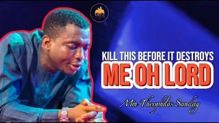 Min Theophilus Sunday | Kill This Before It Kills Me Oh Lord | Tongues of Fire | Chants