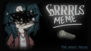 GRRRLS meme | Hailey | The music freaks | Gacha animation meme