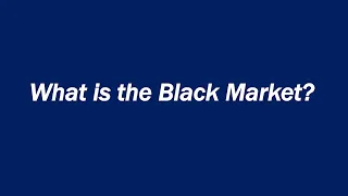 What is the Black Market?