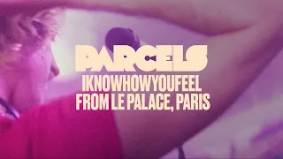 Parcels - Iknowhowyoufeel (Live from Le Palace, Paris)