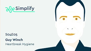 Guy Winch Interview: How To Fix A Broken Heart | Simplify Podcast